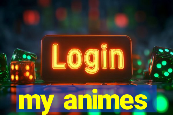 my animes
